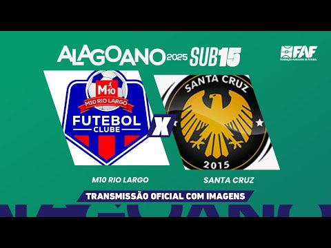 M10 RIO LARGO x SANTA CRUZ | ALAGOANO SUB-15 2025 - PRIMEIRA FASE- 3ª RODADA | AO VIVO