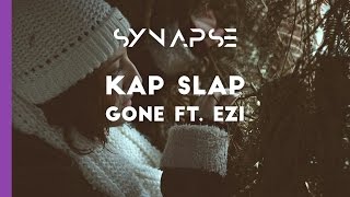 Kap Slap - Gone ft. Ezi
