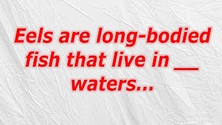 Eels are long bodied fish that live in waters (CodyCross Crossword Answer)