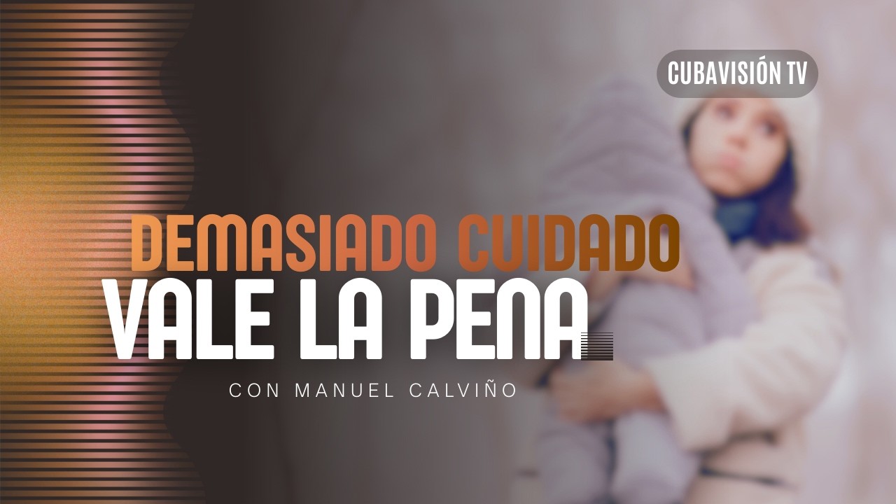 VALE LA PENA: DEMASIADO CUIDADO