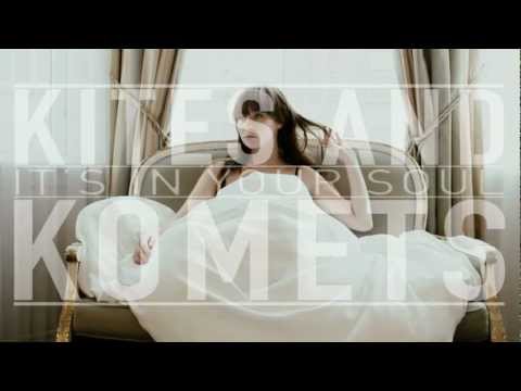 Kites And Komets - It's In Your Soul (Official Video)