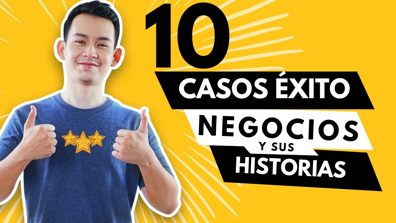 10 Casos de Éxito de Negocios y sus Historias