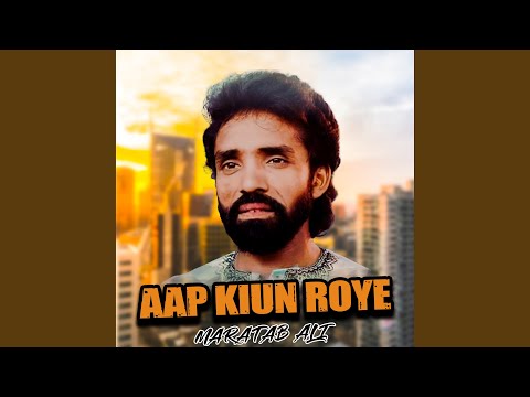 Aap Kiun Roye