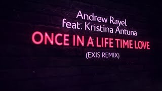Andrew Rayel feat. Kristina Antuna - Once In A Life Time Love (Exis Extended Remix)