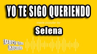 Selena - Yo Te Sigo Queriendo (Versión Karaoke)