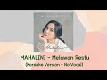 Mahalini - Melawan Restu (Karaoke Version - No Vocal)