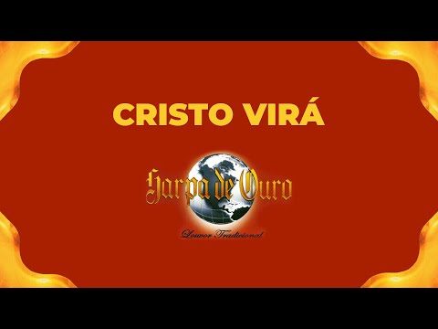Harpa de Ouro - Cristo Virá (Com Letra)