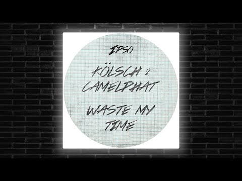 CamelPhat & Kolsch - Waste my time