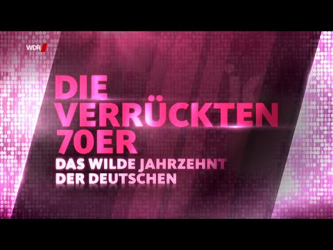 Die verrückten 70er - Das wilde Jahrzehnt der Deutschen (WDR Doku)