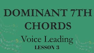 V7 TO I - DOMINANT 7TH CHORD TO TONIC TRIAD - VOICE LEADING/PART WRITING - LESSON 3