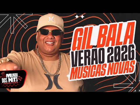 GIL BALA VERÃO 2026 - MUSICAS NOVAS REI DO BATIDÃO - GIL BALA PRA PAREDÃO 2026 ATUALIZADO