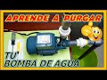 Cómo PURGAR una BOMBA DE AGUA paso a paso, bien detallado. (Cebado de electrobomba)