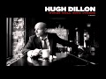 HUGH DILLON WELL ON YOUR WAY. 