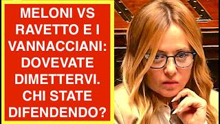 MELONI VS RAVETTO E I VANNACCIANI: DOVEVATE DIMETTERVI. CHI STATE DIFENDENDO?