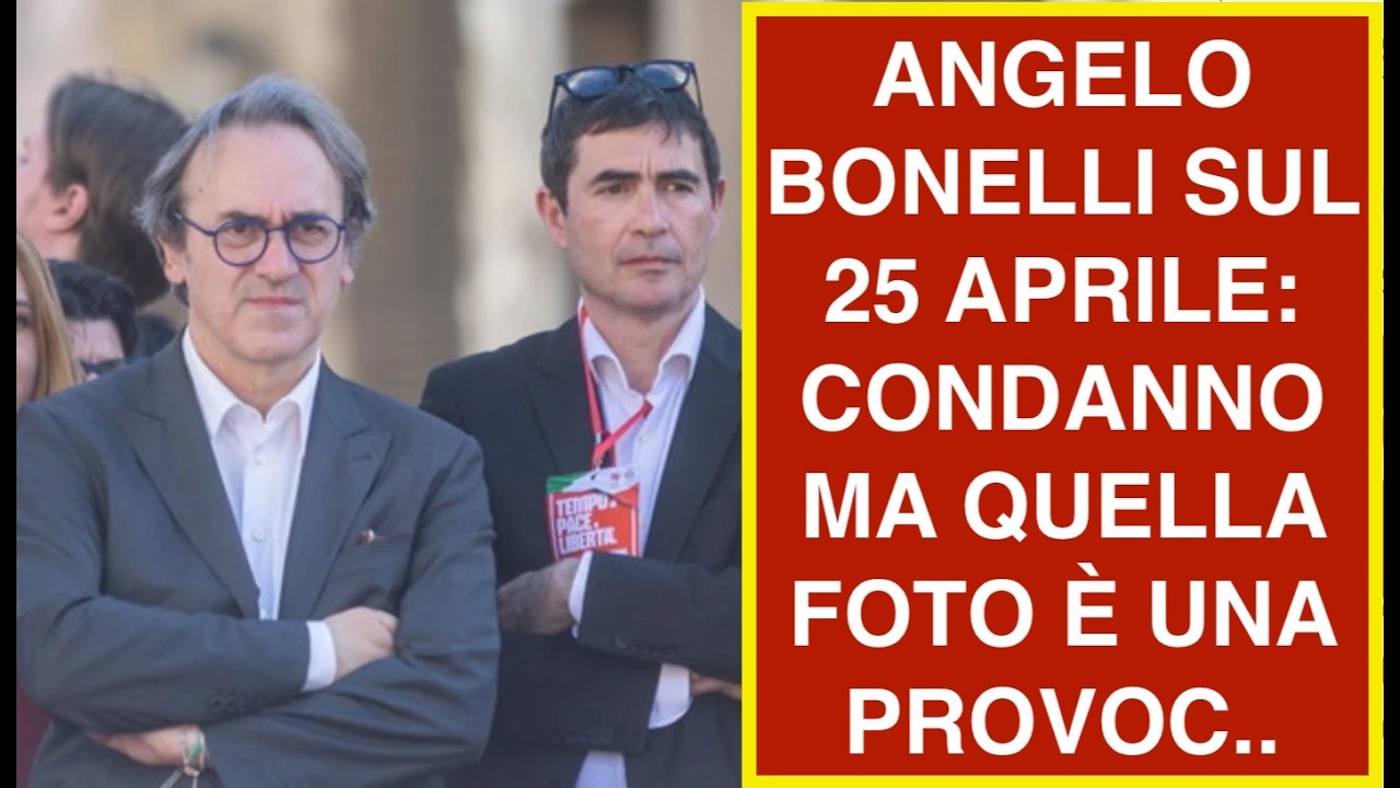 ANGELO BONELLI SUL 25 APRILE: CONDANNO MA QUELLA FOTO È UNA PROVOC..