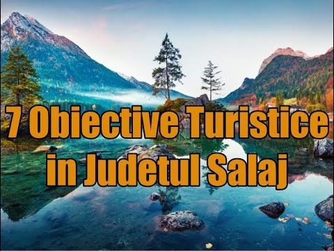Obiective turistice in Judetul Salaj.