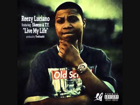 Reezy Luciano  "Live My Life" Featuring T.Y. Skeezo (Prod. by TrelitsaHit)