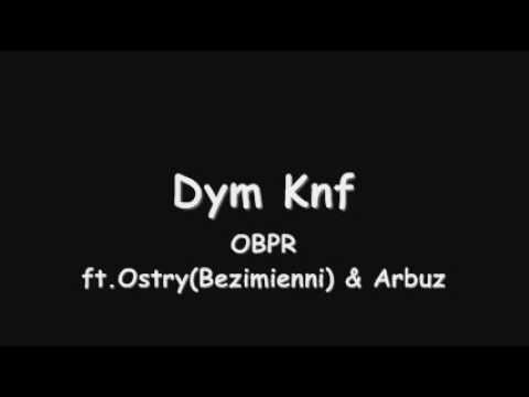 Dym Knf - OBPR ft. Ostry(Bezimienni) & Arbuz