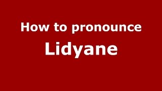 How to pronounce Lidyane