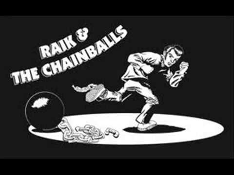 Raik & The Chainballs - You're Gonna Break