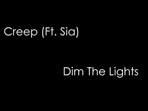 Creep (ft Sia) - Dim the Lights (lyrics)
