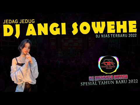 ANGI SOWEHE - DJ NIAS JUNGGLE DUTCH SPESIAL AKHIR TAHUN 2021