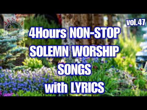 4hours NON-STOP SOLEMN WORSHIP SONGS with lyrics v47| Jmcim