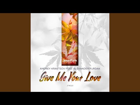 Give Me Your Love (feat. Alexander Furdak)