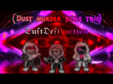 Dust! Murder Time Trio: Dust Destruction [Phase 1] - Return From Lost Way