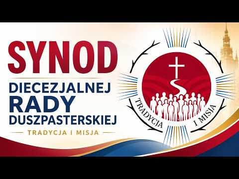 "Synod" Diecezjalnej Rady Duszpasterskiej | 23.05.2026 r.