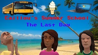 Caillou&#39;s Summer School Episode 1: The Last Day