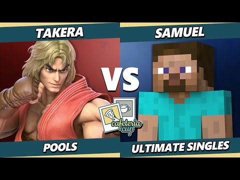 Cafeteria Cup - takera (Ken) Vs. Samuel (Steve) Smash Ultimate - SSBU