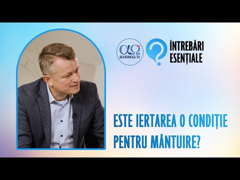 Importanța iertării | Întrebări esențiale 11.7, cu Adrian Tămaș
