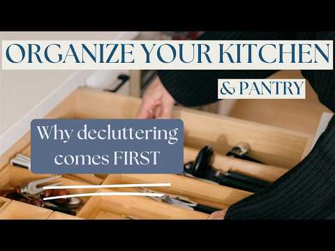 Why decluttering is the first step | Organize your Kitchen & Pantry – Declutter  (Part 1 of 8)
