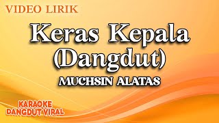 Download lagu Muchsin Alatas - Keras Kepala Dangdut ( Video Lirik) mp3 Download lagu Muchsin Alatas - Keras Kepala Dangdut ( Video Lirik) mp3