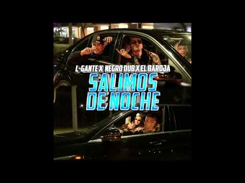 L-Gante - Salimos de Noche [1 HORA] x Negro Dub, El Baroja