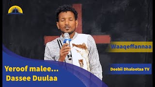 Yeroof Malee | Dassee Duulaa