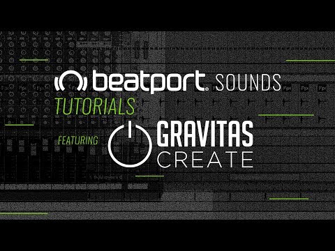 Beatport Sounds Tutorials - Gravitas Create & Alien Energy