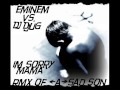 Eminem - I`m Sorry Mama RmX 