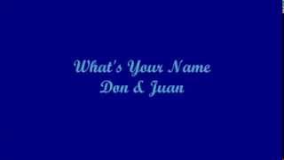 What&#39;s Your Name? - Don &amp; Juan (Lyrics)