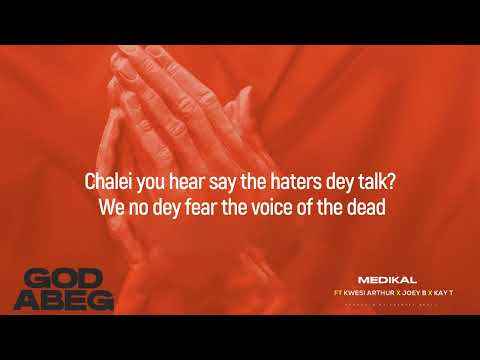 Medikal feat. Kwesi Arthur, Joey B & Kay T - GOD ABEG (Lyrics Video)