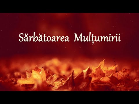 Duminică 13 Octombrie 2019 A.M. - Sărbătoarea Mulțumirii