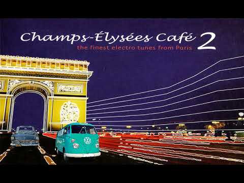 Various ‎– Champs-Élysées Café 2 (Lounge, French, Jazz, Fusion, House, Downtempo, Ambient, Electro)