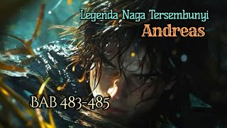 Bab 483-485 | Novel Legenda Naga Tersembunyi | Andreas
