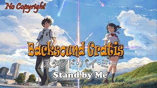Download lagu Backsound Gratis Lagu Animasi Stand by Me | Anime Song No Copyright - Stand by Me mp3