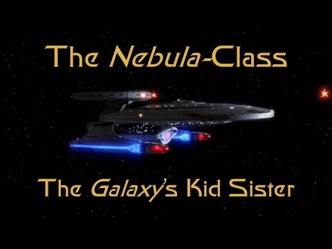 The Nebula-Class: The Galaxy's Kid Sister