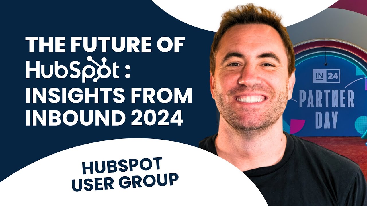 The Future of HubSpot: Insights from INBOUND 2024 | HubSpot User Group '24