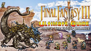 Final Fantasy III (6) ULTIMATE GUIDE - Part 3: The End of Balance #FinalFantasyVI