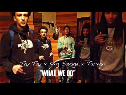 Tay Tay x King Savage x Tarxan - What We Do (Audio)