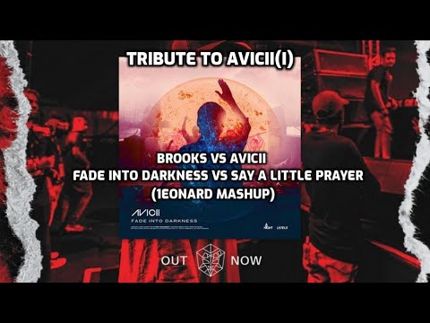 Brooks vs Avicii - Fade Into Darkness vs Say A Little Prayer(1eonard mashup)